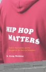 Hip Hop Matters: Politics, Pop Culture, and the Struggle for the Soul of a Movement Cover Image