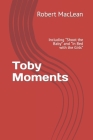 Toby Moments: Including 