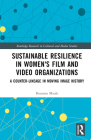 Sustainable Resilience in Women's Film and Video Organizations: A Counter-Lineage in Moving Image History (Routledge Research in Cultural and Media Studies) By Rosanna Maule Cover Image