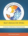 Lessons Learned: Ray's Rules of Hvac: A Collection of HVAC Rules of Thumb and Formulas Cover Image
