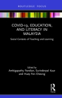 COVID-19, Education, and Literacy in Malaysia: Social Contexts of Teaching and Learning By Ambigapathy Pandian (Editor), Surinderpal Kaur (Editor), Huey Fen Cheong (Editor) Cover Image