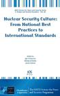 Nuclear Security Culture: From National Best Practices to International Standards (NATO Science for Peace and Security Series E: Human and Societal Dynamics #28) By Igor Khripunov (Editor), Nikolay Ischenko (Editor), James Holmes (Editor) Cover Image