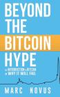 Beyond the Bitcoin Hype: An Introduction to Bitcoin and Why It Will Fail Cover Image