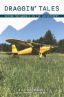 Draggin' Tales: Flying Tailwheels in the Backcountry Cover Image