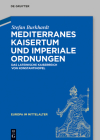 Mediterranes Kaisertum Und Imperiale Ordnungen: Das Lateinische Kaiserreich Von Konstantinopel (Europa Im Mittelalter #25) Cover Image