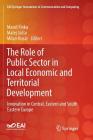 The Role of Public Sector in Local Economic and Territorial Development: Innovation in Central, Eastern and South Eastern Europe (Eai/Springer Innovations in Communication and Computing) By Maros Finka (Editor), Matej Jasso (Editor), Milan Husár (Editor) Cover Image