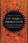 175 Years of Persecution: A History of the Babis & Baha'is of Iran Cover Image