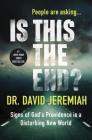 Is This the End?: Signs of God's Providence in a Disturbing New World By David Jeremiah Cover Image