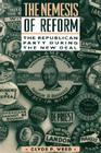 Nemesis of Reform: The Republican Party During the New Deal (Atlantic Studies on Society in Change) By Clyde Weed Cover Image
