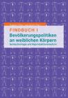 Findbuch I Bevölkerungspolitiken an weiblichen Körpern: Gentechnologie und Reproduktionsmedizin By Dagmar Filter (Editor), Jana Reich (Editor) Cover Image