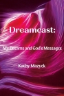 Dreamcast: My Dreams and God's Messages By Kathy Mazyck Cover Image
