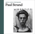 Paul Strand: Aperture Masters of Photography By Paul Strand (Photographer), Peter Barberie (Introduction by) Cover Image