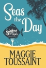 Seas the Day By Maggie Toussaint Cover Image