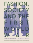 Fashion, Society, and the First World War: International Perspectives Cover Image