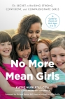 No More Mean Girls: The Secret to Raising Strong, Confident, and Compassionate Girls By Katie Hurley Cover Image