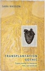 Transplantation Gothic: Tissue Transfer in Literature, Film, and Medicine Cover Image