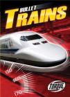 Bullet Trains (World's Fastest) By Denny Von Finn Cover Image
