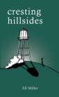 Cresting Hillsides By Jill Miller Cover Image