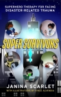 Super Survivors: Superhero Therapy for Facing Disaster-Related Trauma By Janina Scarlet Cover Image