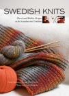 Swedish Knits: Classic and Modern Designs in the Scandinavian Tradition By Paula Hammerskog, Eva Wincent Cover Image