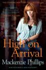 High On Arrival: A Memoir By Mackenzie Phillips Cover Image