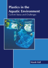 Plastics in the Aquatic Environment: Current Status and Challenges Cover Image