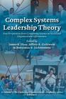 Complex Systems Leadership Theory: New Perspectives from Complexity Science on Social and Organizational Effectiveness (Exploring Organizational Complexity #1) By James K. Hazy (Editor), Jeffrey A. Goldstein (Editor), Benyamin B. Lichtenstein (Editor) Cover Image