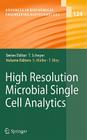 High Resolution Microbial Single Cell Analytics (Advances in Biochemical Engineering & Biotechnology #124) Cover Image