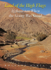 Land of the High Flags: Afghanistan When the Going was Good By Rosanne Klass Cover Image