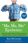 The Me, Me, Me Epidemic: A Step-by-Step Guide to Raising Capable, Grateful Kids in an Over-Entitled World Cover Image