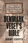 Denmark Vesey's Bible: The Thwarted Revolt That Put Slavery and Scripture on Trial By Jeremy Schipper Cover Image