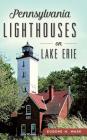 Pennsylvania Lighthouses on Lake Erie Cover Image
