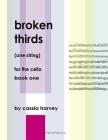 Broken Thirds (One String) for the Cello, Book One By Cassia Harvey Cover Image