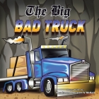 The Big Bad Truck: In Honor of Houston Mckell Iii By Keyaira McKell, IV McKell, Houston Cover Image