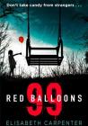 99 Red Balloons By Elisabeth Carpenter Cover Image