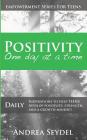 Positivity One Day At A Time: Daily Inspirations to Help Teens Develop Positivity, Strength and a Growth Mindset By Andrea Seydel Cover Image