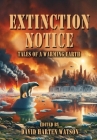 Extinction Notice: Tales of a Warming Earth Cover Image