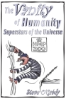 The Vanity of Humanity: Superstars of the Universe By Steve O'Grady Cover Image