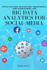 Effective Risk Mitigation, Monitoring and Management for Big Data Analytics for Social Media By Rakhi Gupta Cover Image
