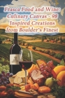 Frasca Food and Wine: Culinary Canvas - 98 Inspired Creations from Boulder's Finest By El Salvador Yuca Frita Cover Image