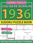 You Were Born In 1936: Sudoku Puzzle Book: Sudoku Puzzle Book For Adults Large Print Sudoku Game Holiday Fun-Easy To Hard Sudoku Puzzles By Muwshin Mawra Publishing Cover Image