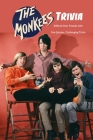 The Monkees Trivia: Difficult Your Friends with Fun Quizzes, Challenging Trivia: The Ultimate The Monkees Quiz Game Book By Trisa Cheek Cover Image