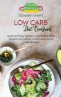 Low Carb Diet Cookbook: Quick and Easy Recipes to Achieve a Rapid Weight Loss without Overthinking about Meal Planning Cover Image