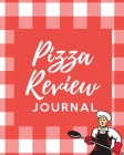Pizza Review Log: Record & Rank Restaurant Reviews Expert Pizza Foodie Prompted Remembering Your Favorite Slice Gift Log Book By Patricia Larson Cover Image