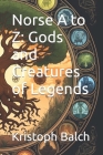 Norse A to Z: Gods and Creatures of Legends Cover Image