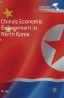 China's Economic Engagement in North Korea By Bo Gao Cover Image
