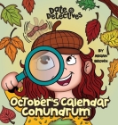 October's Calendar Conundrum: A Rhyming Kid's Book on the Month of October By Megan Brown Cover Image