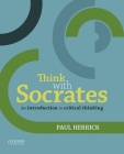 Think with Socrates: An Introduction to Critical Thinking Cover Image