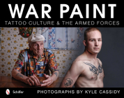 War Paint: Tattoo Culture & the Armed Forces By Kyle Cassidy Cover Image