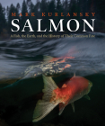 Salmon: A Fish, the Earth, and the History of Their Common Fate Cover Image